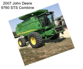 2007 John Deere 9760 STS Combine