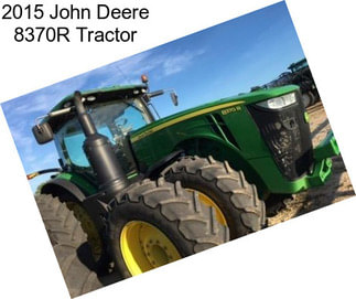 2015 John Deere 8370R Tractor