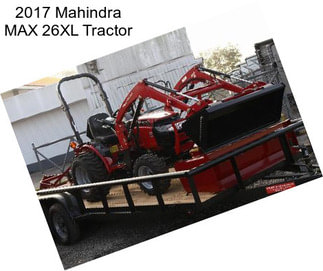 2017 Mahindra MAX 26XL Tractor