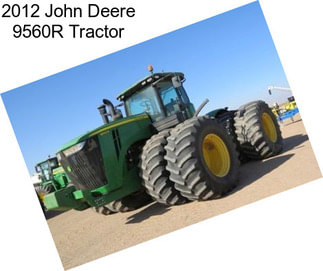 2012 John Deere 9560R Tractor