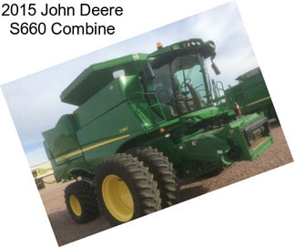 2015 John Deere S660 Combine