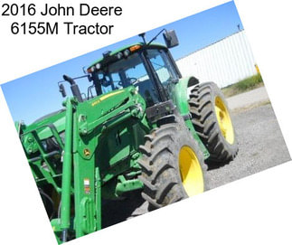 2016 John Deere 6155M Tractor