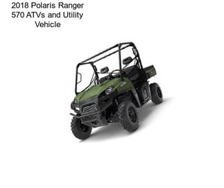 2018 Polaris Ranger 570 ATVs and Utility Vehicle