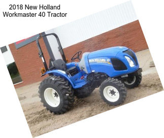 2018 New Holland Workmaster 40 Tractor