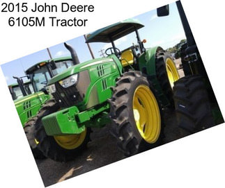 2015 John Deere 6105M Tractor