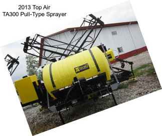 2013 Top Air TA300 Pull-Type Sprayer