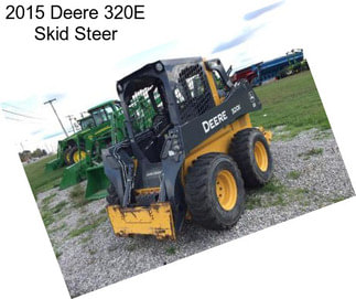 2015 Deere 320E Skid Steer