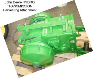 John Deere HYDRO TRANSMISSION Harvesting Attachment