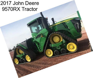 2017 John Deere 9570RX Tractor