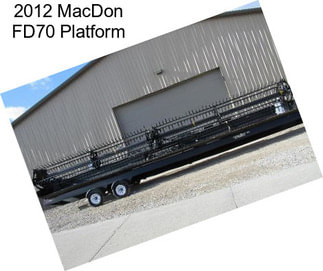 2012 MacDon FD70 Platform