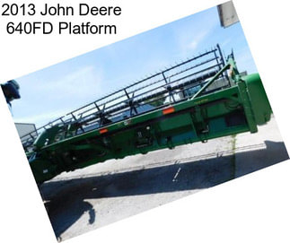 2013 John Deere 640FD Platform