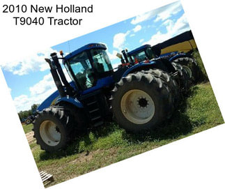2010 New Holland T9040 Tractor