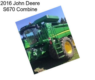 2016 John Deere S670 Combine