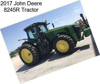 2017 John Deere 8245R Tractor