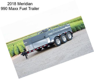 2018 Meridian 990 Maxx Fuel Trailer