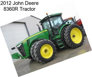 2012 John Deere 8360R Tractor