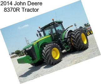 2014 John Deere 8370R Tractor