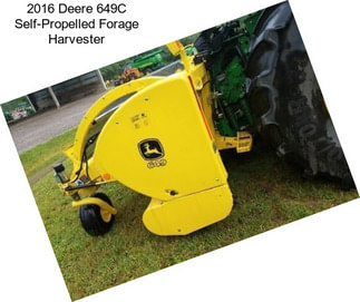 2016 Deere 649C Self-Propelled Forage Harvester