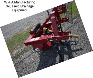 W & A Manufacturing 370 Field Drainage Equipment