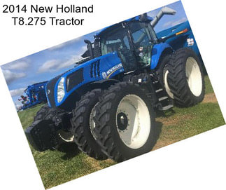 2014 New Holland T8.275 Tractor