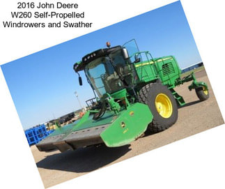 2016 John Deere W260 Self-Propelled Windrowers and Swather