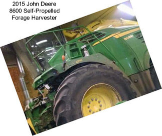 2015 John Deere 8600 Self-Propelled Forage Harvester