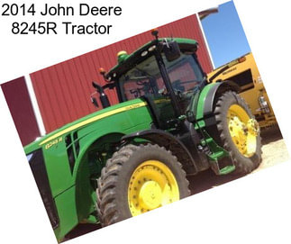 2014 John Deere 8245R Tractor