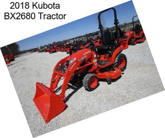 2018 Kubota BX2680 Tractor