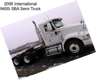 2006 International 9400i SBA Semi Truck