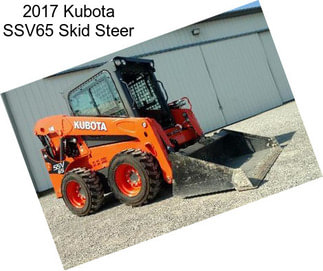 2017 Kubota SSV65 Skid Steer