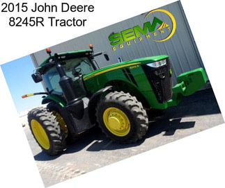 2015 John Deere 8245R Tractor