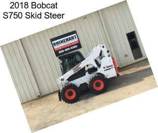 2018 Bobcat S750 Skid Steer