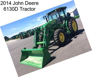 2014 John Deere 6130D Tractor