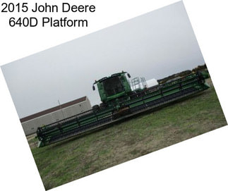 2015 John Deere 640D Platform