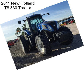 2011 New Holland T8.330 Tractor