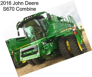 2016 John Deere S670 Combine