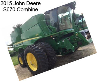 2015 John Deere S670 Combine