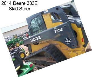 2014 Deere 333E Skid Steer