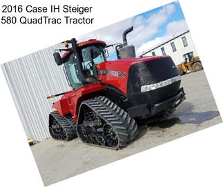 2016 Case IH Steiger 580 QuadTrac Tractor