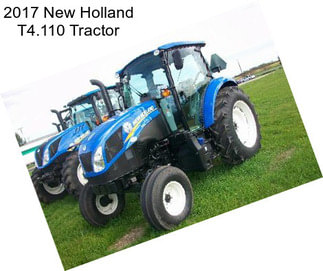 2017 New Holland T4.110 Tractor