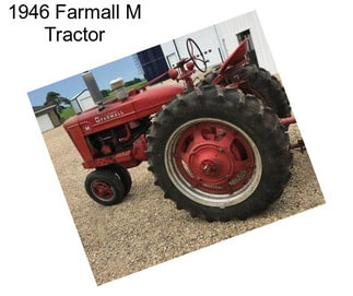 1946 Farmall M Tractor