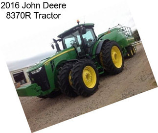 2016 John Deere 8370R Tractor