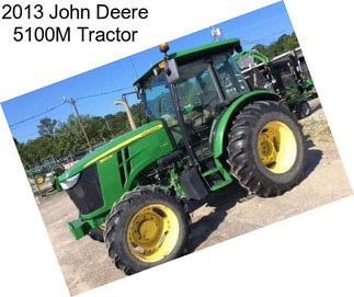 2013 John Deere 5100M Tractor