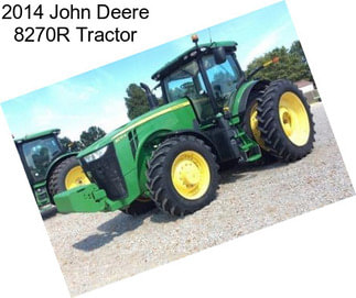 2014 John Deere 8270R Tractor