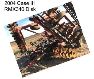 2004 Case IH RMX340 Disk