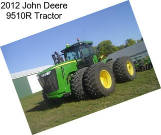 2012 John Deere 9510R Tractor