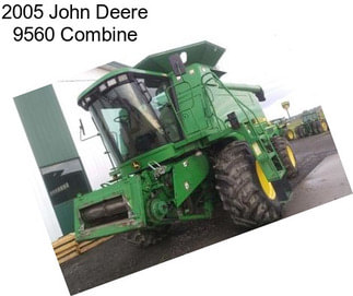 2005 John Deere 9560 Combine