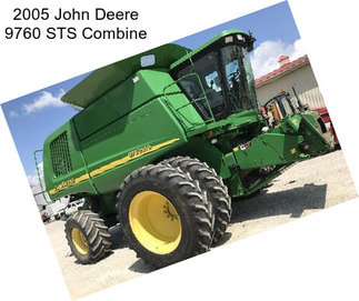 2005 John Deere 9760 STS Combine