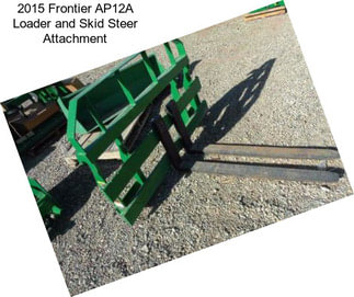 2015 Frontier AP12A Loader and Skid Steer Attachment