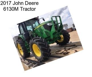 2017 John Deere 6130M Tractor